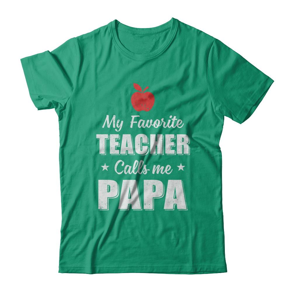 My Favorite Teacher Calls Me Papa Fathers Day-T-Shirt & Hoodie-Classic T-Shirt-Kelly Green