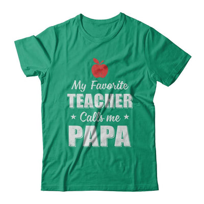 My Favorite Teacher Calls Me Papa Fathers Day-T-Shirt & Hoodie-Classic T-Shirt-Kelly Green