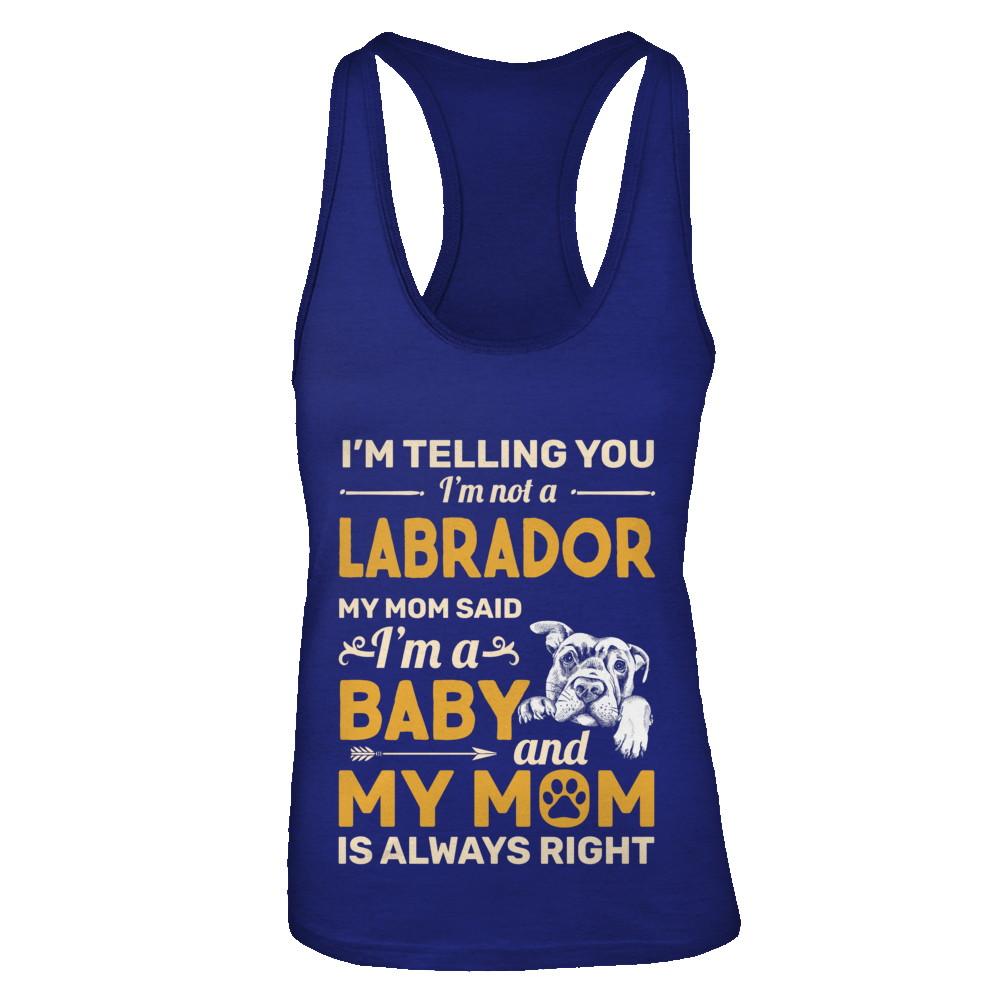 Labrador I'm Telling You I'm Not A Labrador My Mom Said-T-Shirt & Tank Top-Women's Ideal Racerback Tank-Royal