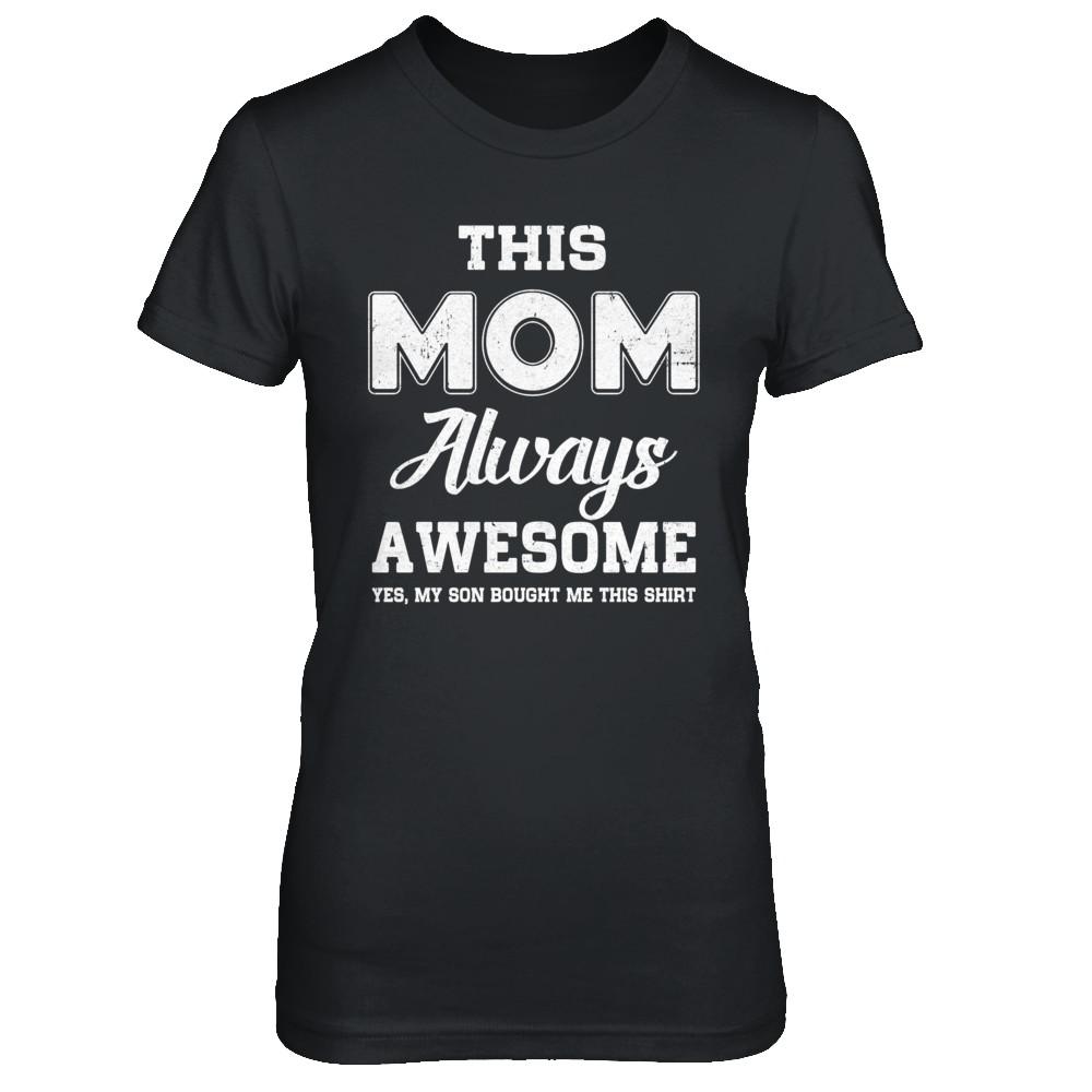 Funny Mothers Day Gift From Son Mom Always Awesome-T-Shirt & Hoodie-Women's T-Shirt-Black