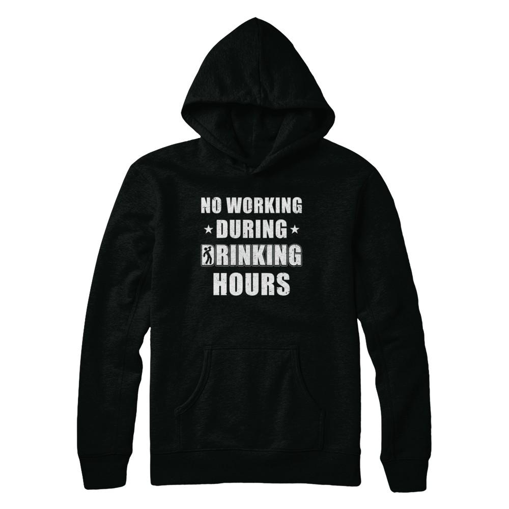 No Working During Drinking Hours Funny Wine Beer Sayings-T-Shirt & Hoodie-Pullover Hoodie-Black