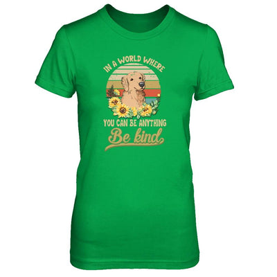 In A World Where You Can Be Anything Be Kind Golden Retriever Sunflow-T-Shirt & Tank Top-Women's T-Shirt-Irish Green