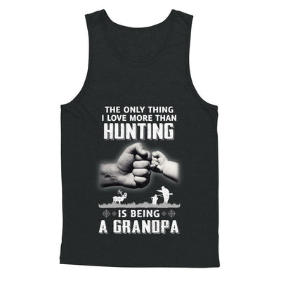 Only Thing I Love More Than Hunting Is Being A Grandpa Fathers Day-T-Shirt & Hoodie-Unisex Tank-Black