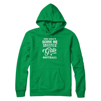 You Don't Scare Me I Coach Girls Softball-T-Shirt & Tank Top-Pullover Hoodie-Irish Green