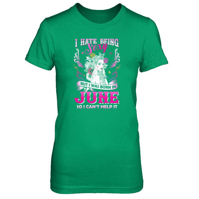 I Hate Being Sexy But I Was Born In June Birthday-T-Shirt & Tank Top-Women's T-Shirt-Irish Green
