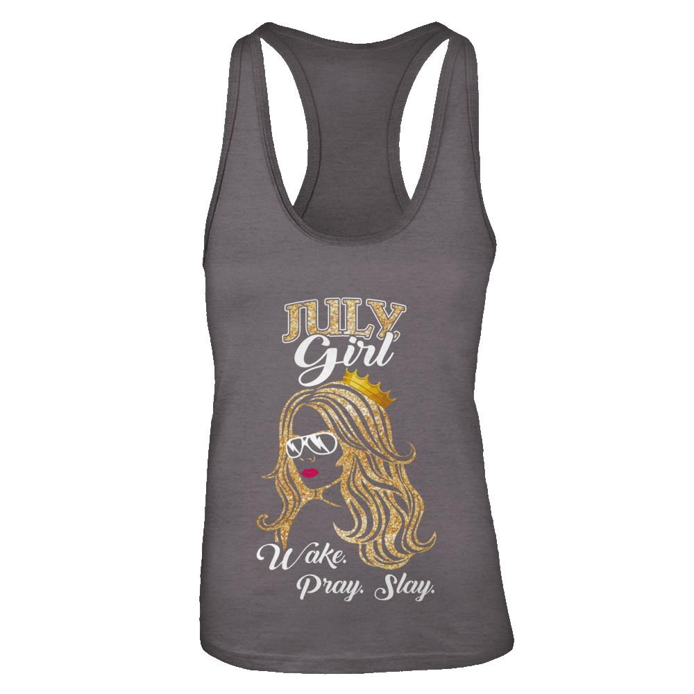 July Woman Lady Girl Wake Pray Slay Birthday Gift-T-Shirt & Tank Top-Women's Ideal Racerback Tank-Dark Grey