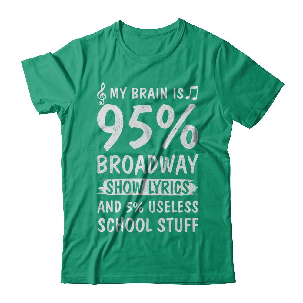 My Brain Is 95% Broadway Show Lyrics 5% Useless-T-Shirt & Hoodie-Classic T-Shirt-Kelly Green
