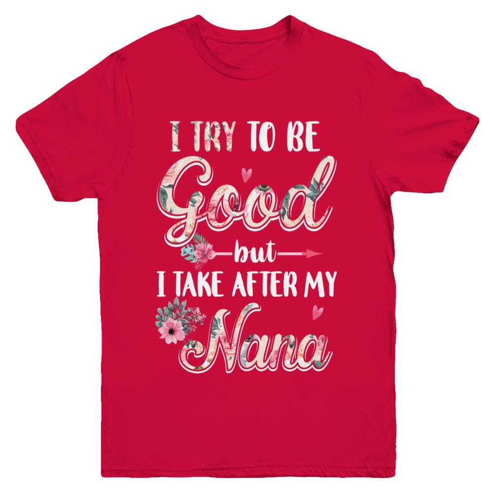 Toddler Kids I Try To Be Good But I Take After My Nana Youth-Youth Shirt-Youth T-Shirt-Red