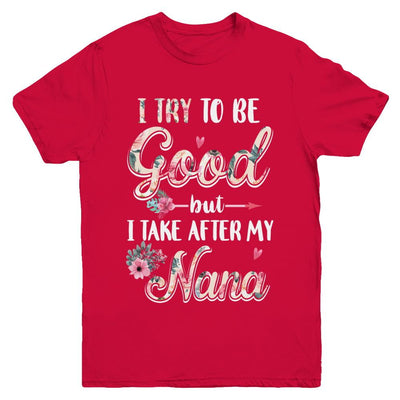 Toddler Kids I Try To Be Good But I Take After My Nana Youth-Youth Shirt-Youth T-Shirt-Red