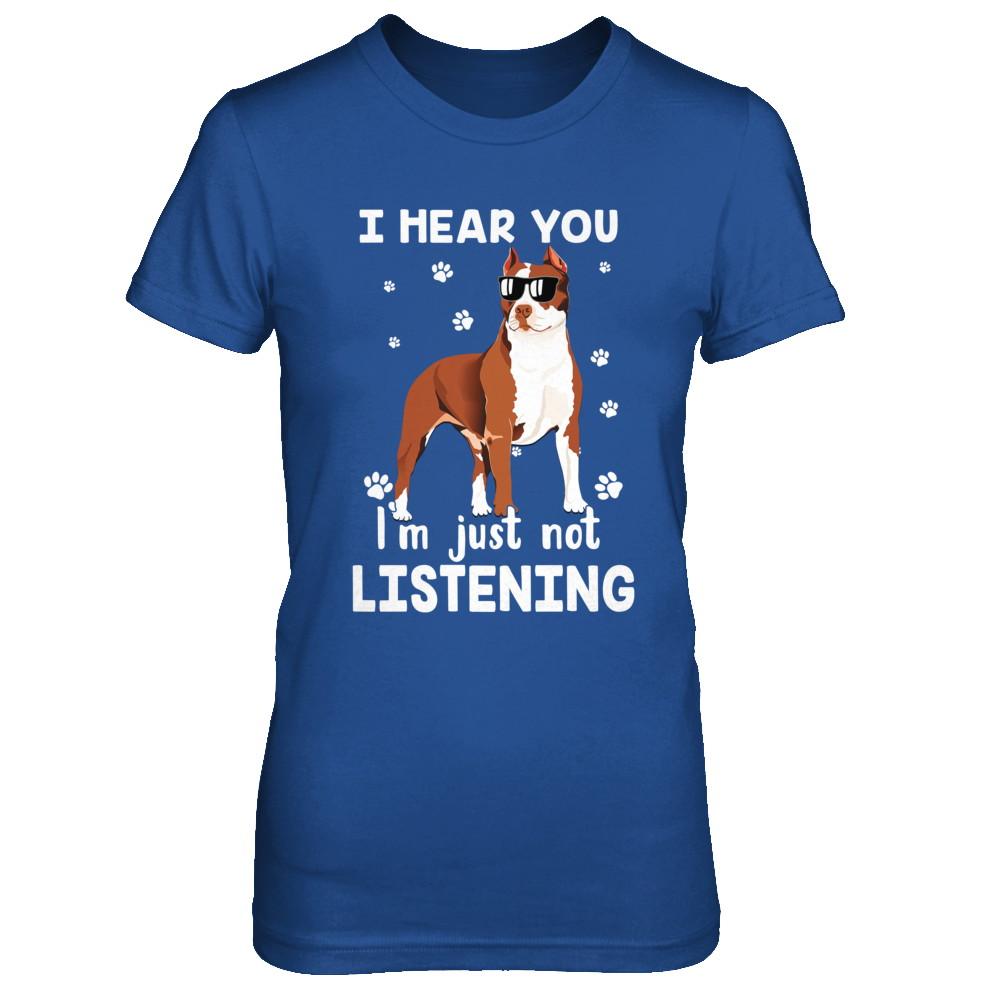 I Hear You I'm Just Not Listening Funny Pitbull-T-Shirt & Hoodie-Women's T-Shirt-Royal