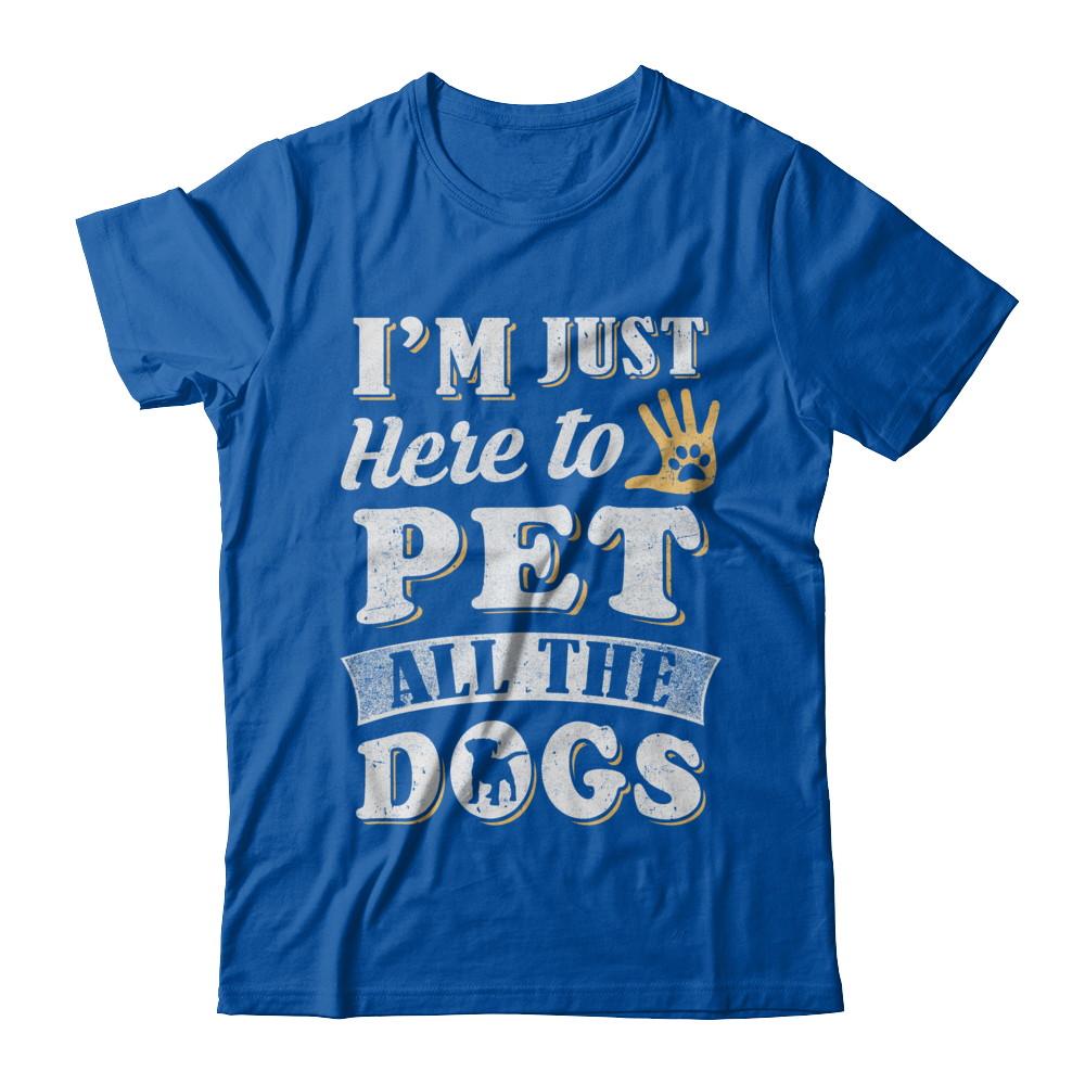 I'm Just Here To Pet All The Dogs-T-Shirt & Sweatshirt-Premium T-Shirt-Royal
