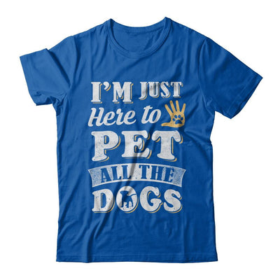 I'm Just Here To Pet All The Dogs-T-Shirt & Sweatshirt-Premium T-Shirt-Royal