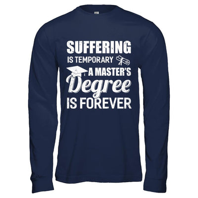 Suffering Is Temporary Master's Degree Forever Graduation-T-Shirt & Hoodie-Long Sleeve T-Shirt-Navy