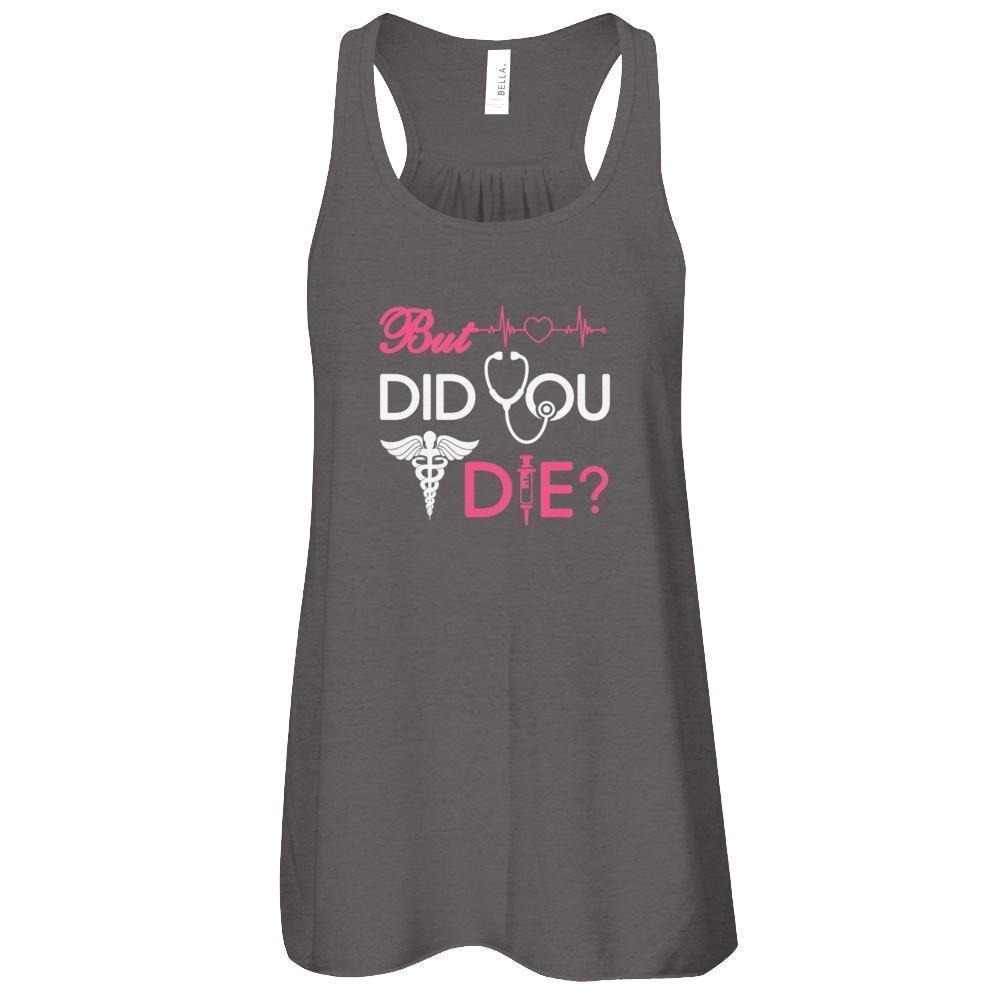 But Did You Die Nurse-T-Shirt & Tank Top-