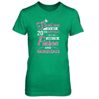 Spoil Me It's My 20Th Birthday And I'm Fierce And Fabulous-T-Shirt & Tank Top-Women's T-Shirt-Irish Green