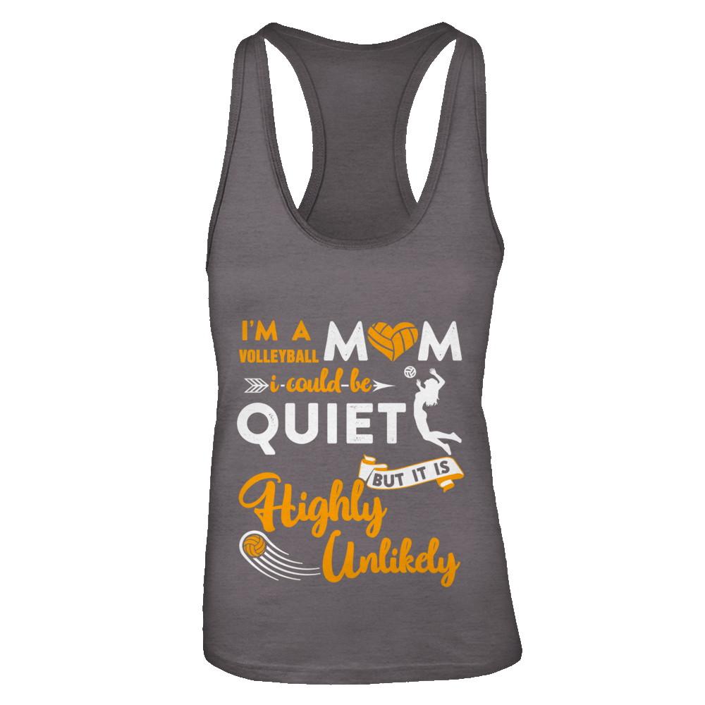 I'm A Volleyball Mom I Could Be Quiet It Is Highly Unilkely-T-Shirt & Tank Top-Women's Ideal Racerback Tank-Dark Grey