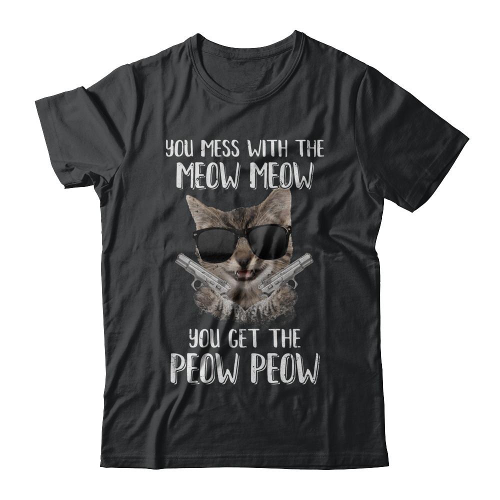 Funny Cat You Get The Peow-Peow-T-Shirt & Hoodie-Classic T-Shirt-Black