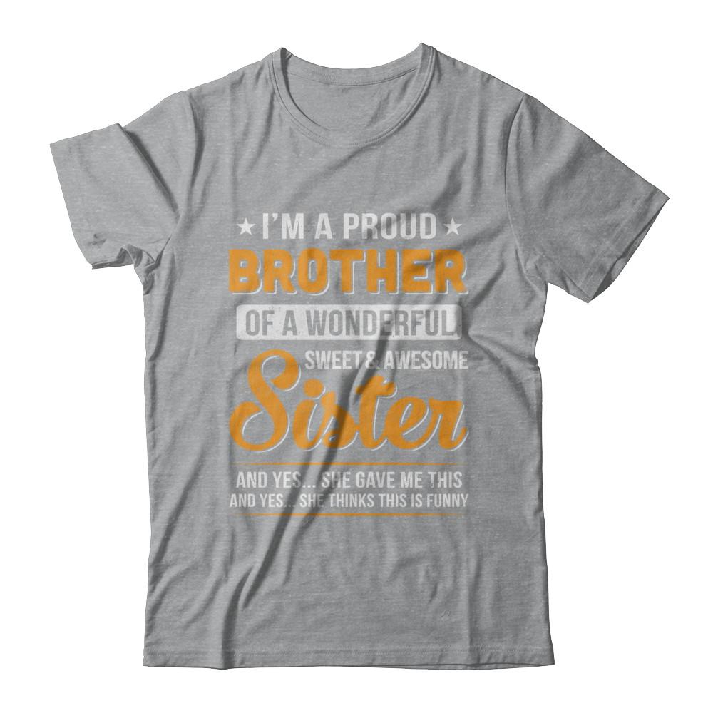 I'm A Proud Brother Of A Wonderful Sweet And Awesome Sister-T-Shirt & Hoodie-Classic T-Shirt-Sport Grey