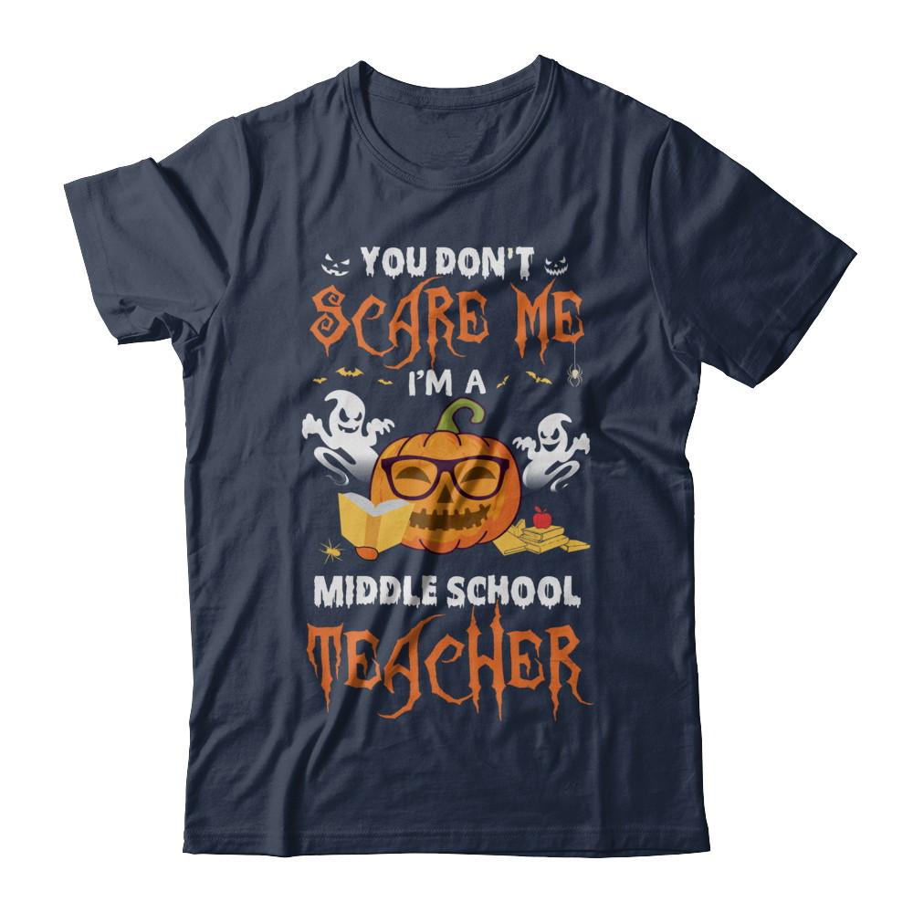 You Dont Scare Me Im A Middle School Teacher Halloween-T-Shirt & Hoodie-Classic T-Shirt-Navy