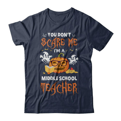 You Dont Scare Me Im A Middle School Teacher Halloween-T-Shirt & Hoodie-Classic T-Shirt-Navy