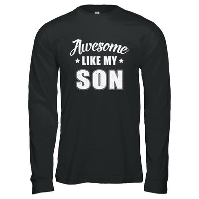 Awesome Like My Son Funny Fathers Mothers Day Gift-T-Shirt & Hoodie-Long Sleeve T-Shirt-Black
