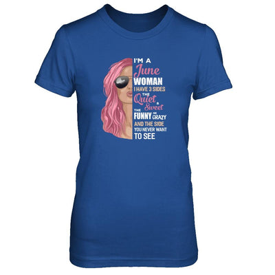 Im A June Woman I Have 3 Sides June Girl Birthday Gift-T-Shirt & Tank Top-Women's T-Shirt-Royal