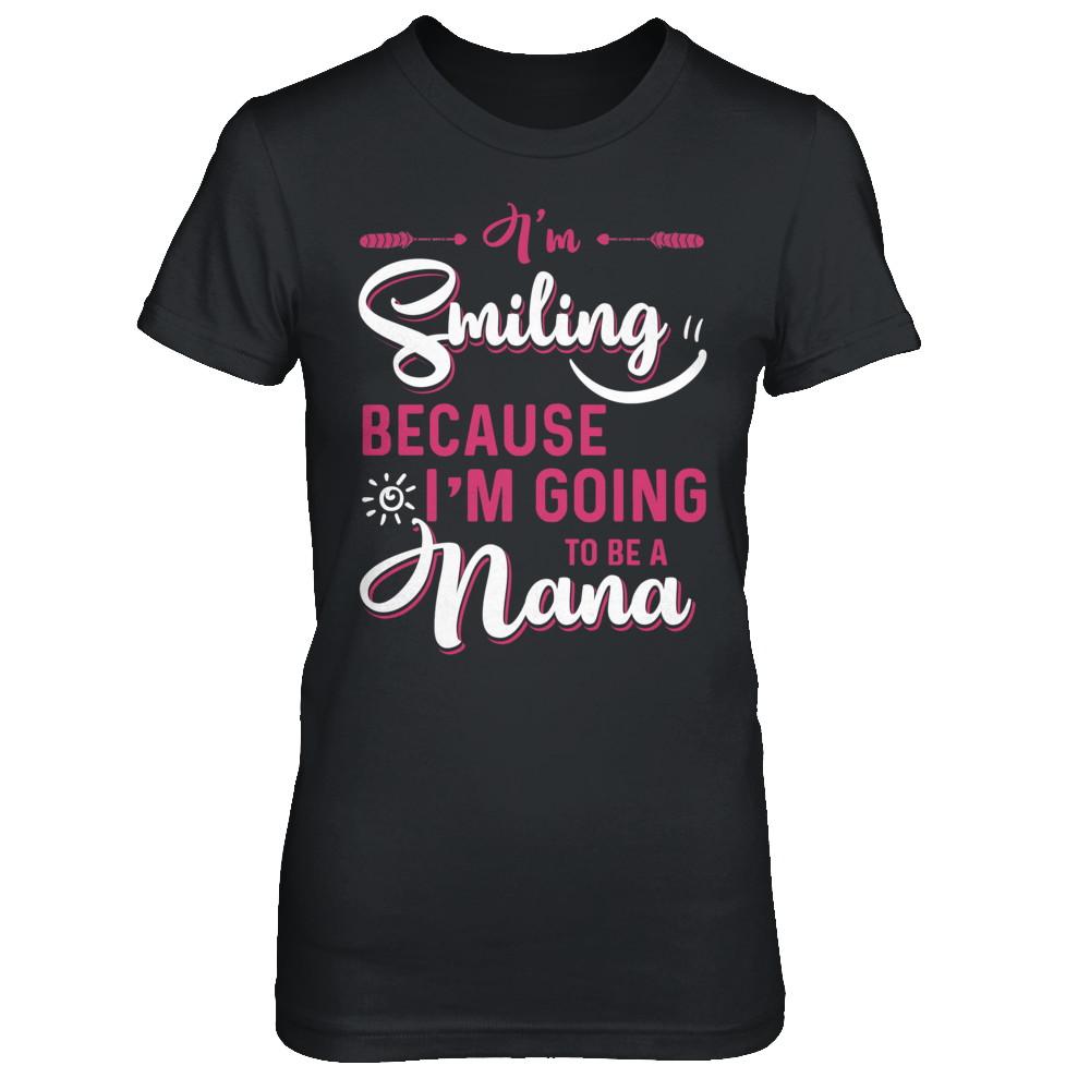 I'm Smiling Because I'm Going To Be A Nana-T-Shirt & Hoodie-Women's T-Shirt-Black