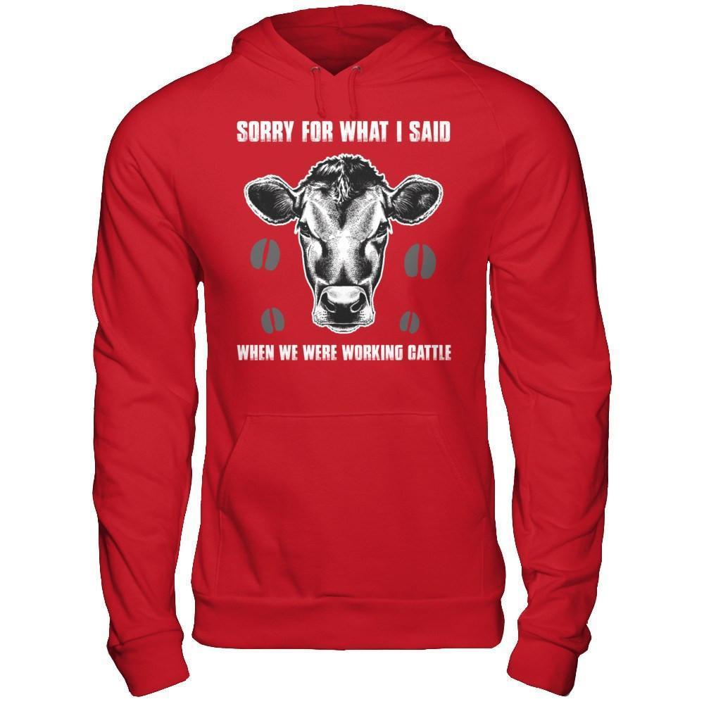Sorry For What I Said When We Were Working Cattle-T-Shirt & Hoodie-Pullover Hoodie-Red