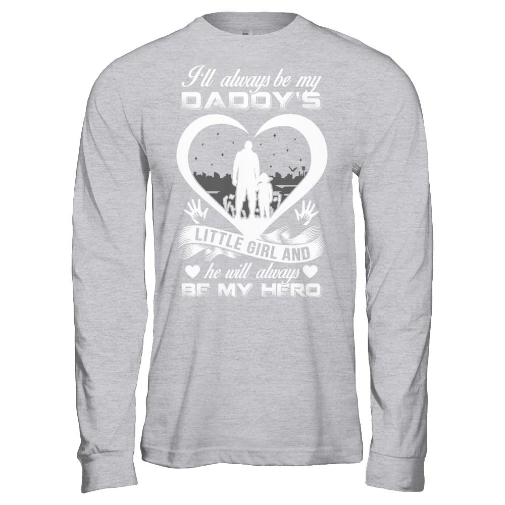 I'll Always Be My Daddy's Little Girl And He Will Always Be My Hero-T-Shirt & Hoodie-Long Sleeve T-Shirt-Sport Grey