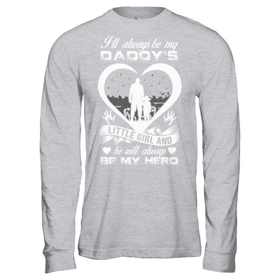 I'll Always Be My Daddy's Little Girl And He Will Always Be My Hero-T-Shirt & Hoodie-Long Sleeve T-Shirt-Sport Grey