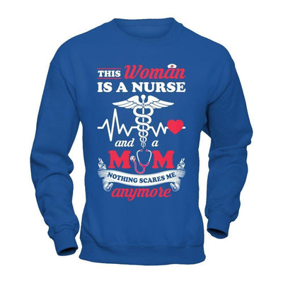 This Woman Is A Nurse And A Mom Nothing Scares Me Anymore-T-Shirt & Hoodie-Crewneck Sweatshirt-Royal