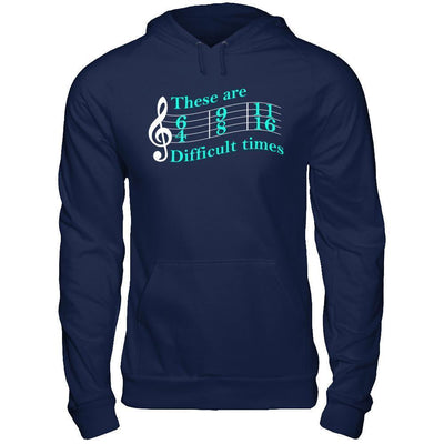 These Are Difficult Times Music-T-Shirt & Hoodie-Pullover Hoodie-Navy