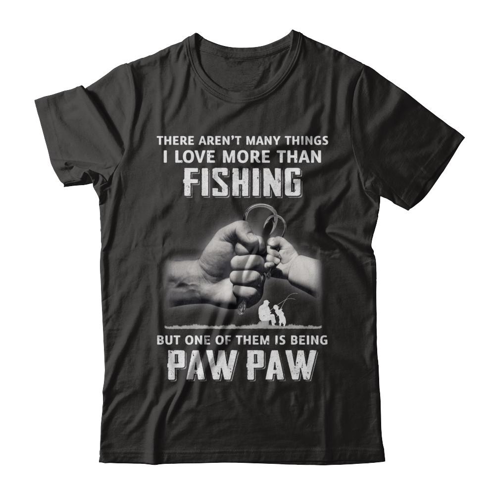 I Love More Than Fishing Being Paw Paw Funny Fathers Day-T-Shirt & Hoodie-Classic T-Shirt-Black