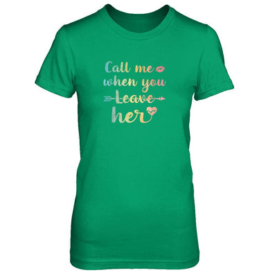 Call Me When You Leave Her-T-Shirt & Tank Top-Women's T-Shirt-Irish Green