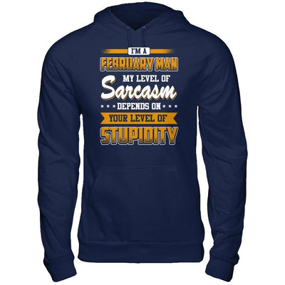 I Am A February Man My Level Of Sarcasm Depends On Your Level Of Stupidity-T-Shirt & Hoodie-Pullover Hoodie-Navy