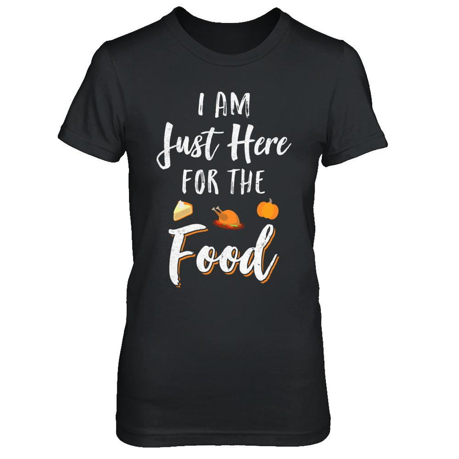 I'm Just Here For The Food Thanksgiving Day-T-Shirt & Sweatshirt-Women's T-Shirt-Black