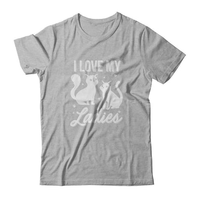 I Love My Ladies Funny Cats Lover-T-Shirt & Tank Top-Premium T-Shirt-Heather Gray