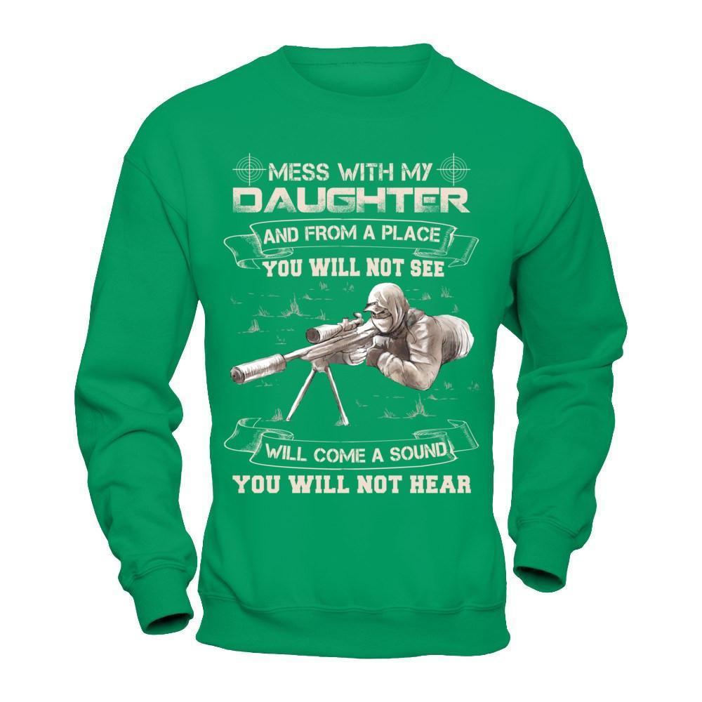 Mess With My Daughter And From A Place You Will Not See-T-Shirt & Hoodie-Crewneck Sweatshirt-Irish Green