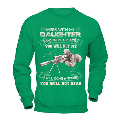 Mess With My Daughter And From A Place You Will Not See-T-Shirt & Hoodie-Crewneck Sweatshirt-Irish Green