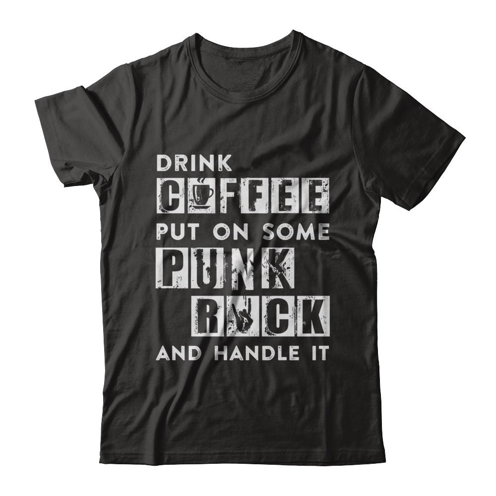 Drink Coffee Put On Some Punk Rock And Handle It