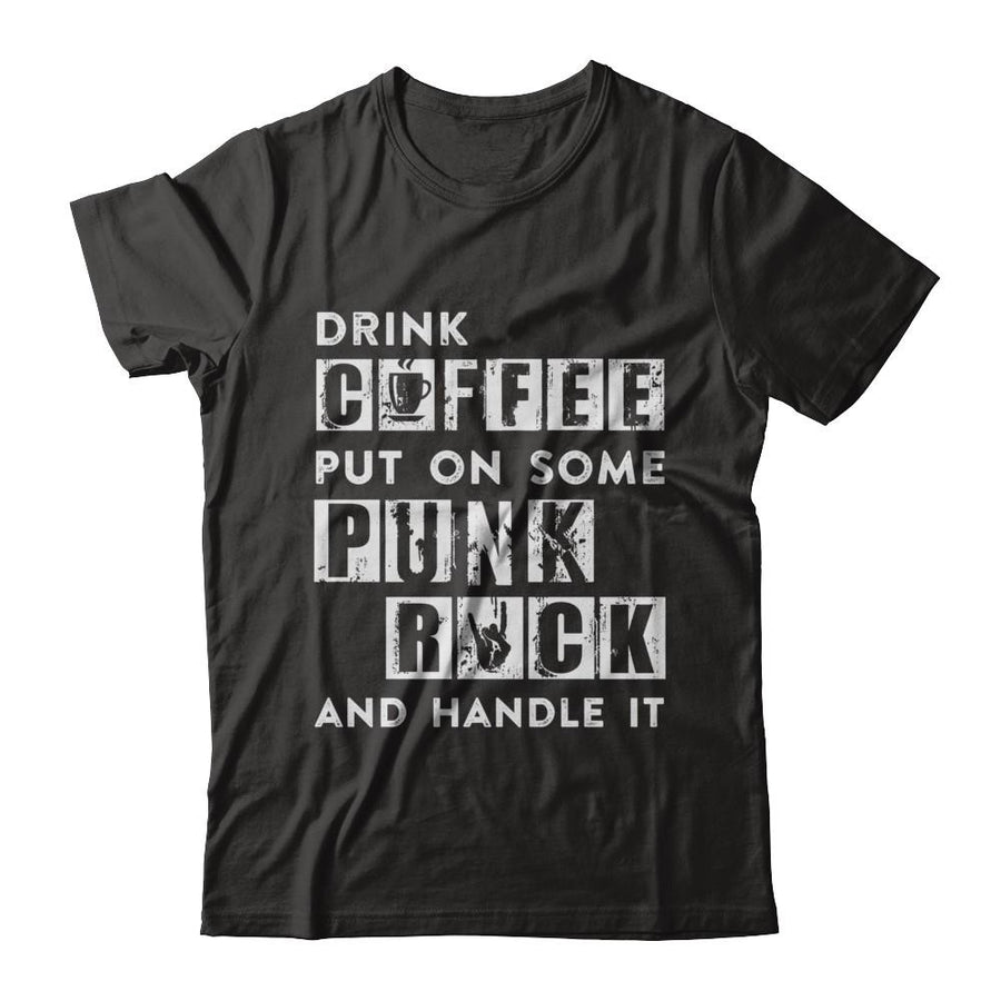 Drink Coffee Put On Some Punk Rock And Handle It-T-Shirt & Hoodie-Premium T-Shirt-Black
