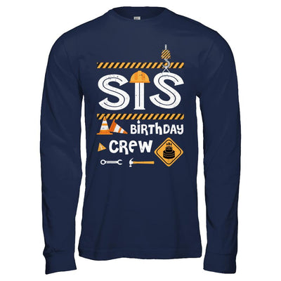 Sister Birthday Crew Construction Birthday Party Gif-T-Shirt & Hoodie-Long Sleeve T-Shirt-Navy