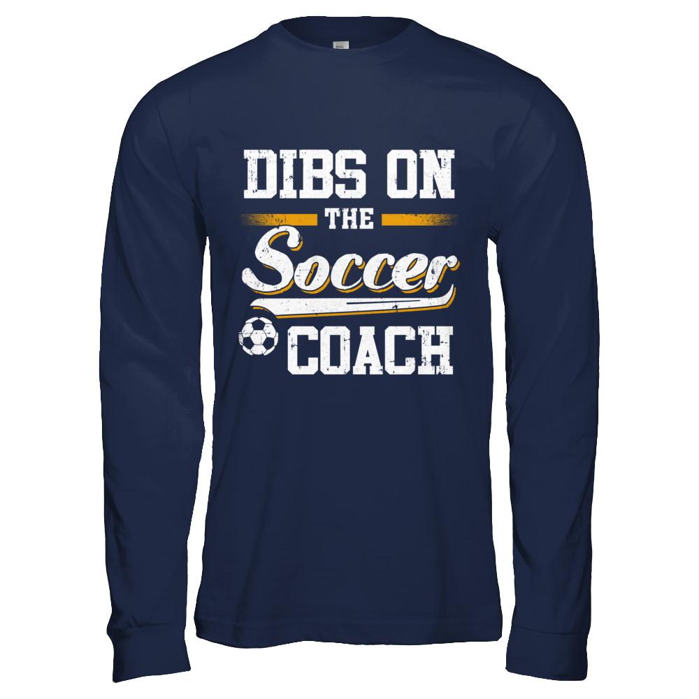 Dibs On The Coach Soccer-T-Shirt & Hoodie-Long Sleeve T-Shirt-Navy