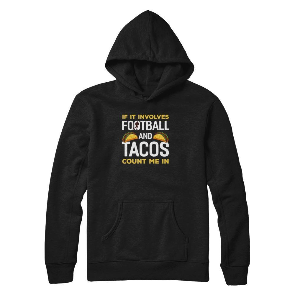 If It Involves Football And Tacos Count Me In-T-Shirt & Tank Top-Pullover Hoodie-Black