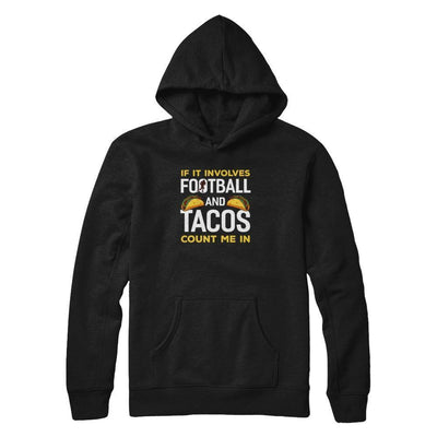 If It Involves Football And Tacos Count Me In-T-Shirt & Tank Top-Pullover Hoodie-Black