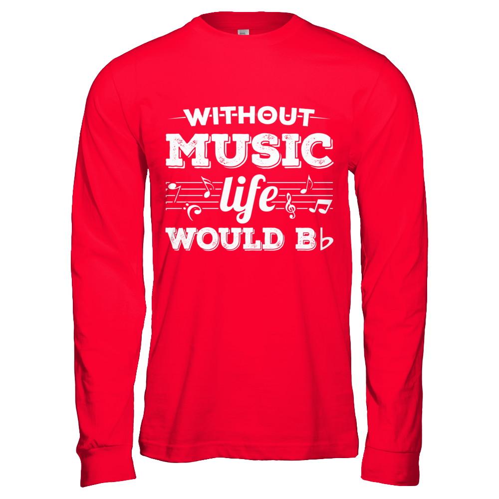 Without Music Life Would B Flat Funny Music Lovers-T-Shirt & Hoodie-Long Sleeve T-Shirt-Red