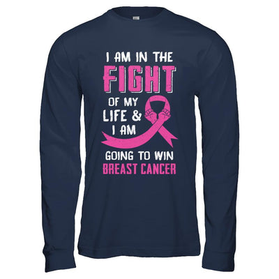 I'm In The Fight Of My Life And Win Breast Cancer-T-Shirt & Hoodie-Long Sleeve T-Shirt-Navy