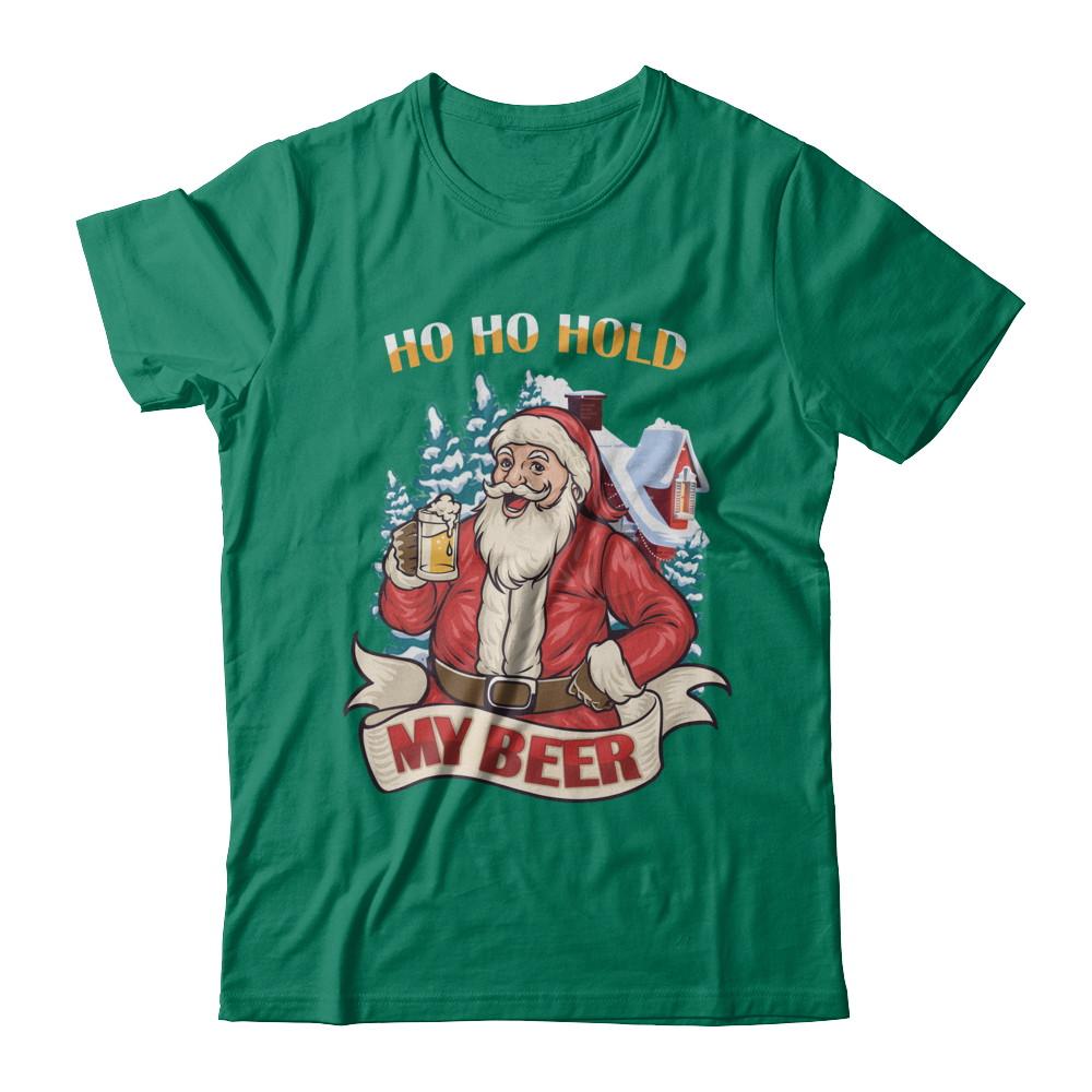 Ho Ho Hold My Beer Santa Claus Drinking Xmas Christmas-T-Shirt & Sweatshirt-Classic T-Shirt-Kelly Green