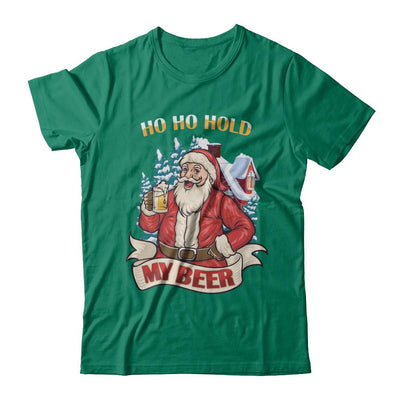 Ho Ho Hold My Beer Santa Claus Drinking Xmas Christmas-T-Shirt & Sweatshirt-Classic T-Shirt-Kelly Green