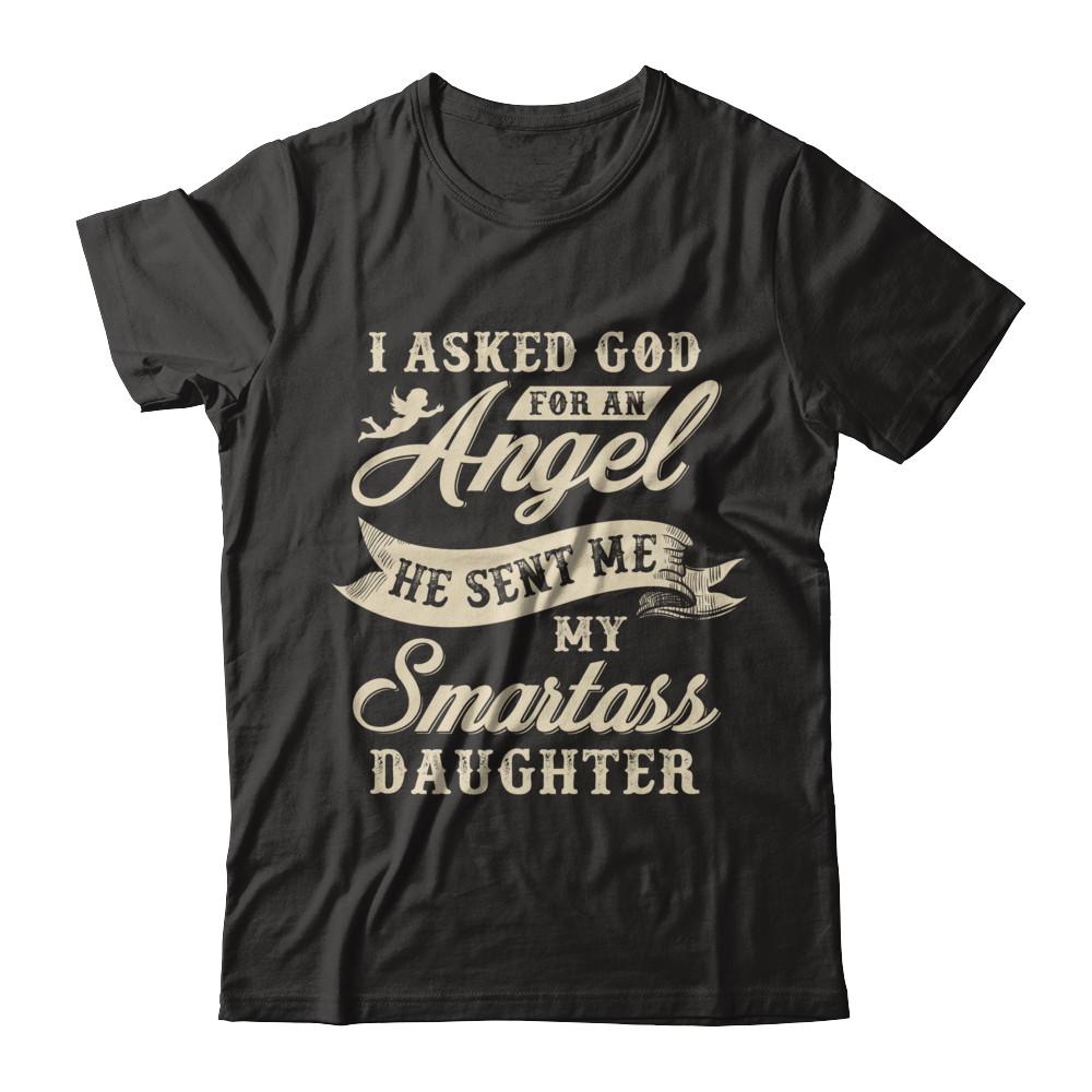 I Asked God For An Angel He Sent Me My Smartass Daughter